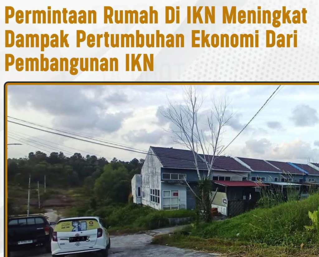 Permintaan Rumah Di IKN Meningkat Dampak Pertumbuhan Ekonomi Dari Pembangunan&nbsp;IKN